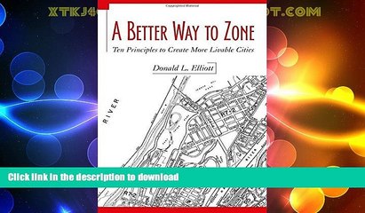 GET PDF  A Better Way to Zone: Ten Principles to Create More Livable Cities FULL ONLINE