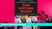 READ BOOK  The Voting Wars: From Florida 2000 to the Next Election Meltdown  PDF ONLINE