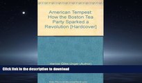 READ PDF American Tempest: How the Boston Tea Party Sparked a Revolution [Hardcover] READ EBOOK