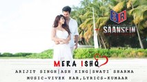 Mera Ishq - Saasein [2016] Song By Arijit Singh FT. Rajneesh Duggal & Sonarika Bhadoria [FULL HD] - (SULEMAN - RECORD)