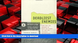 READ THE NEW BOOK Deadliest Enemies: Law and the Making of Race Relations on and off Rosebud