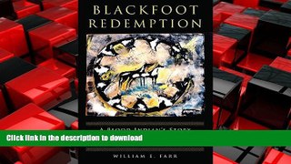 READ THE NEW BOOK Blackfoot Redemption: A Blood Indian s Story of Murder, Confinement, and