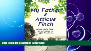 EBOOK ONLINE  My Father and Atticus Finch: A Lawyer s Fight for Justice in 1930s Alabama  PDF