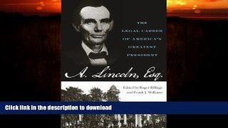 GET PDF  Abraham Lincoln, Esq.: The Legal Career of America s Greatest President  PDF ONLINE