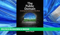 READ THE NEW BOOK The Public Domain: Enclosing the Commons of the Mind READ EBOOK