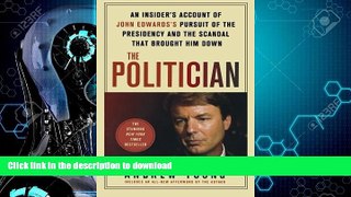 READ  The Politician: An Insider s Account of John Edwards s Pursuit of the Presidency and the