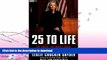 READ  25 to Life: The Truth, the Whole Truth, and Nothing but the Truth  PDF ONLINE