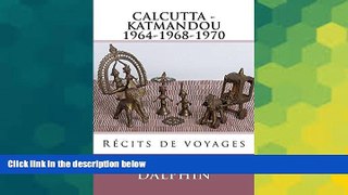 Big Deals  Calcutta - Katmandou: 1964-1968-1970 Recits de voyages (French Edition)  Full Read Best