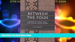 Big Deals  Between the Folds: Stories of Cloth, Lives, and Travels from Sumba  Best Seller Books