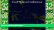 Must Have PDF  Cool Maps of Indonesia: An Unauthorized View of the Land of EAT, PRAY, LOVE by W.