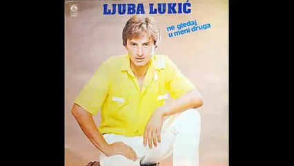 Ljuba Lukic - Kazi mi kazi