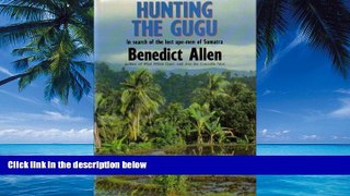 Books to Read  Hunting the Gugu: In Search of the Lost Ape-Men of Sumatra  Best Seller Books Best