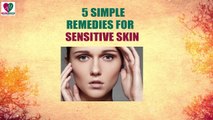 5 Simple remedies for sensitive skin- health Sutra