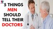 Things men should tell their doctors- health Sutra
