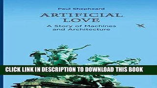 [PDF] Artificial Love: A Story of Machines and Architecture (MIT Press) Popular Online