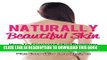 [PDF] Naturally Beautiful Skin: How To Eliminate Skin Problems, Reverse Age Spots, and Get Rid of