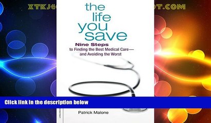 FAVORITE BOOK  The Life You Save: Nine Steps to Finding the Best Medical Careâ€”and Avoiding the