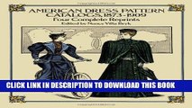 [PDF] American Dress Pattern Catalogs, 1873-1909: Four Complete Reprints Full Online