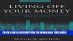[Read PDF] Living Off Your Money: The Modern Mechanics of Investing During Retirement with Stocks