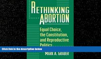different   Rethinking Abortion: Equal Choice, the Constitution, and Reproductive Politics