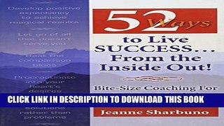 [PDF] 52 Ways to Live Success...From the Inside Out: Bite-Size Coaching for Success-Minded People