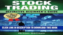 [Read PDF] Stock Trading: Definitive Beginner s Guide (Stock Investing, Stocks, Penny Stocks,