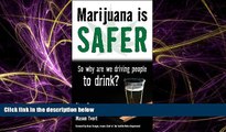 FAVORITE BOOK  Marijuana Is Safer: So Why Are We Driving People to Drink?Â Â  [MARIJUANA IS