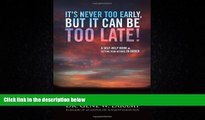 GET PDF  It s Never Too Early, But It Can Be Too Late! - A self-help book on getting your affairs