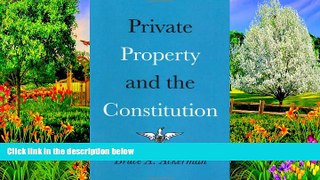 READ NOW  Private Property and the Constitution  Premium Ebooks Online Ebooks