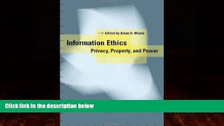 FULL ONLINE  Information Ethics: Privacy, Property, and Power