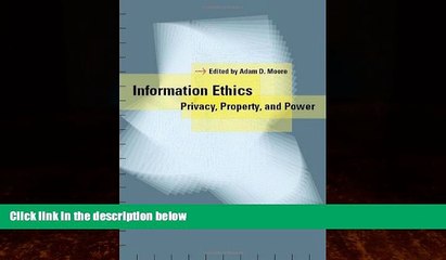 FULL ONLINE  Information Ethics: Privacy, Property, and Power