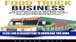 [PDF] Food Truck Business: An Essential Guide to Starting a Food Truck Business - Amazing Tips and