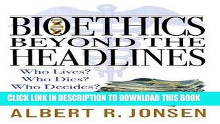 [PDF] Bioethics Beyond the Headlines: Who Lives? Who Dies? Who Decides? Popular Online