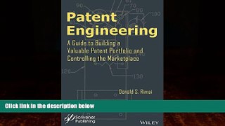 complete  Patent Engineering: A Guide to Building a Valuable Patent Portfolio and Controlling the