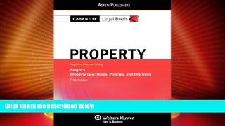 Big Deals  Casenote Legal Briefs Property: Keyed to Singer, 5e  Full Read Most Wanted
