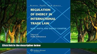 READ NOW  Regulation of Energy in International Trade Law. WTO, NAFTA and Energy Charter (Global