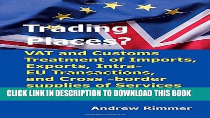 Download Video: [PDF] Trading Places?: VAT and Customs Treatment of Imports, Exports, Intra-EU Transactions, and