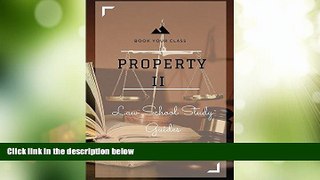 Big Deals  Law School Study Guides: Property II Outline  Full Read Best Seller