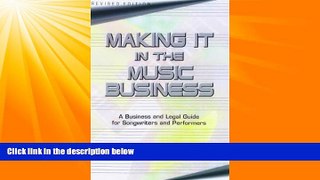 complete  Making It in the Music Business: The Business and Legal Guide for Songwriters and