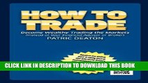 [Read PDF] How To Trade! - (Make Money Trading, Trade, Indexes, Commodities, Gold, Silver and FX)