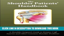 [PDF] The Shoulder Patient s Handbook: A Shoulder Surgeon s Guide to Rotator Cuff Injuries and