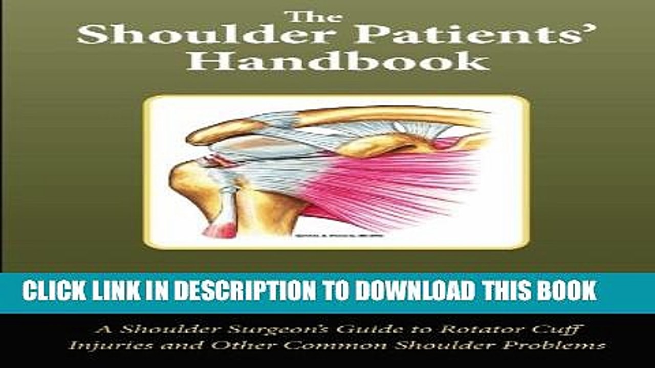 [PDF] The Shoulder Patient s Handbook: A Shoulder Surgeon s Guide to Rotator Cuff Injuries and