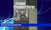 complete  Criminal Procedure Stories: An In-Depth Look at Leading Criminal Procedure Cases (Law