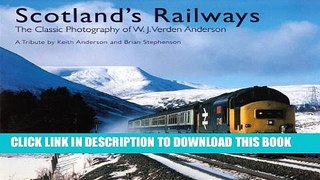 [PDF] Scotland s Railways: The Classic Photography of W.J. Verden Anderson Full Online