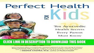 [PDF] Perfect Health for Kids: Ten Ayurvedic Health Secrets Every Parent Must Know Full Collection