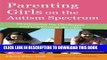 [PDF] Parenting Girls on the Autism Spectrum: Overcoming the Challenges and Celebrating the Gifts
