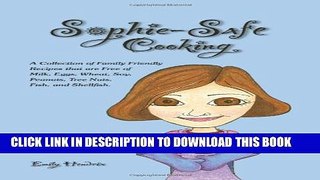 [PDF] Sophie-Safe Cooking: A Collection of Family Friendly Recipes that are Free of Milk, Eggs,
