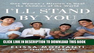 [PDF] I ll Stand by You: One Woman s Mission to Heal the Children of the World Full Online