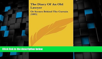 Big Deals  The Diary Of An Old Lawyer: Or Scenes Behind The Curtain (1895)  Best Seller Books Most