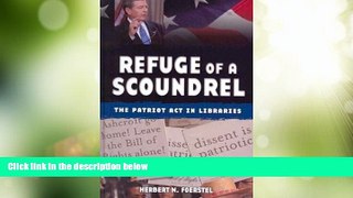 Must Have PDF  Refuge of a Scoundrel: The Patriot Act in Libraries  Full Read Most Wanted